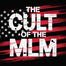 Cover art for The Cult of the American Hustle: MLMs and the Erosion of Trust